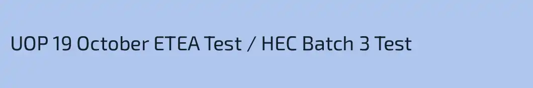 UOP 19 October ETEA Test / HEC Batch 3 Test